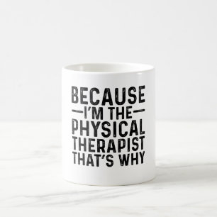 Omdat ik de fysiotherapeut ben, daarom koffiemok