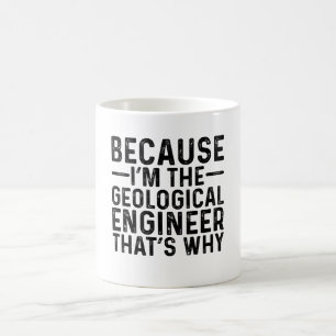Omdat ik de geologische ingenieur ben, daarom koffiemok