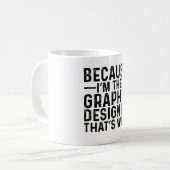 Omdat ik de grafisch ontwerper ben, daarom  koffiemok (Voorkant links)