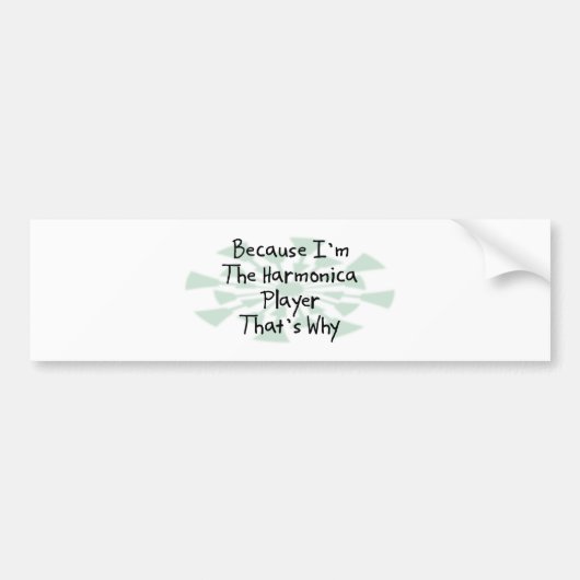 Omdat ik de Harmonica Player ben Bumpersticker (Voorkant)