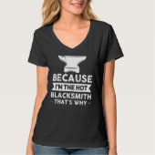 Omdat ik de Hot Blacksmith ben... dat is waarom Sm T-shirt (Voorkant)