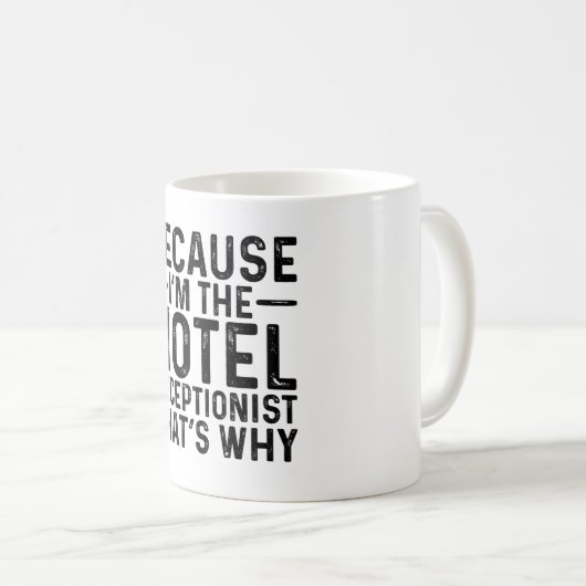 Omdat ik de hotelreceptionist ben, daarom koffiemok (Voorkant rechts)