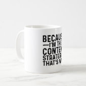 Omdat ik de inhoudstrateeg ben dat is waarom koffiemok (Voorkant links)