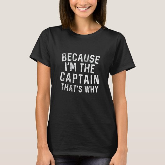 Omdat ik de kapitein ben, daarom varen Bootzeilen T-shirt (Voorkant)