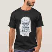 Omdat ik de kapitein Quote Anchor Sarcastic B ben T-shirt (Voorkant)
