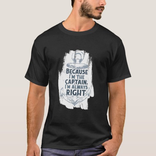 Omdat ik de kapitein Quote Anchor Sarcastic B ben T-shirt (Voorkant)