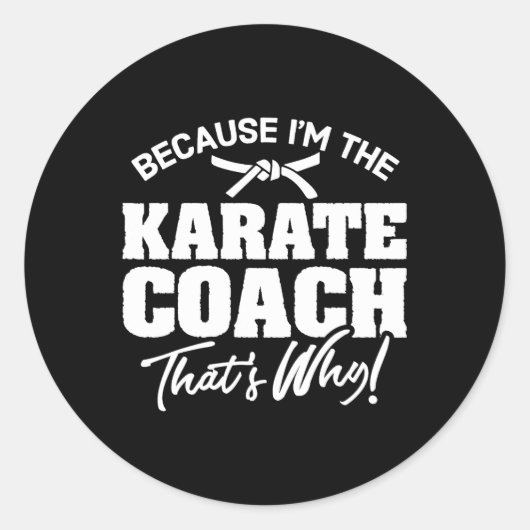 Omdat ik de karate coach ben, daarom cadeau ronde sticker (Voorkant)
