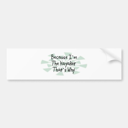 Omdat ik de Kayaker ben Bumpersticker (Voorkant)
