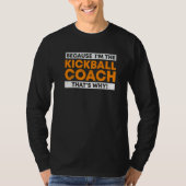 Omdat ik de Kickball Coach ben, daarom Kickball T-shirt (Voorkant)