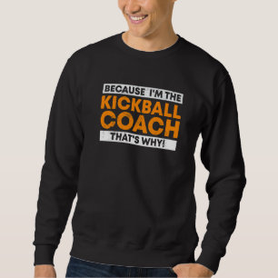 Omdat ik de Kickball Coach ben, daarom Kickball Trui