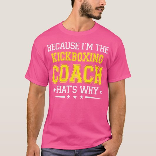 Omdat ik de kickbokscoach ben, grappig kickboksen t-shirt (Voorkant)