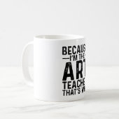 Omdat ik de kunstleraar ben, daarom koffiemok (Voorkant links)