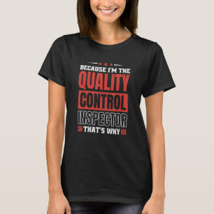 Omdat ik de kwaliteitscontroleur ben die W T-shirt