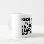 Omdat ik de leraar Engels ben, daarom Koffiemok (Voorkant links)