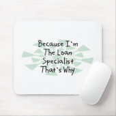 Omdat ik de Loan Specialist ben Muismat (Met muis)