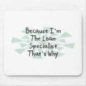 Omdat ik de Loan Specialist ben Muismat (Voorkant)