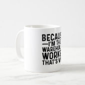 Omdat ik de magazijnmedewerker ben, daarom koffiemok (Voorkant links)