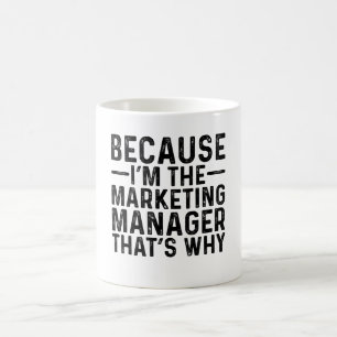 Omdat ik de marketingmanager ben, daarom koffiemok