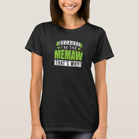Omdat ik de Memaw ben, daarom Oma memes Qu T-shirt (Voorkant)