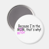 Omdat ik de moeder ben die dat waarom doet magneet (Voorkant / Achterkant)