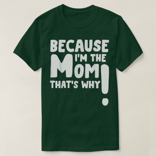 Omdat ik de moeder ben die waarom grappige Moederd T-shirt (Design voorkant)