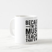 Omdat ik de muziekleraar ben, daarom koffiemok (Voorkant links)