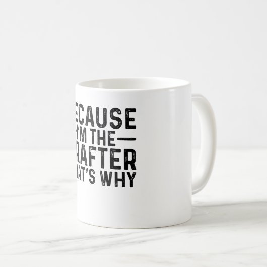 Omdat ik de opsteller ben, daarom koffiemok (Voorkant rechts)