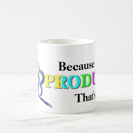 Omdat ik de producent ben, daarom koffiemok (Center)