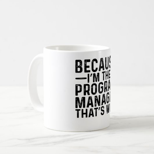Omdat ik de programmamanager ben, daarom koffiemok (Voorkant links)