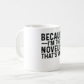 Omdat ik de romanschrijver ben, daarom koffiemok (Voorkant links)