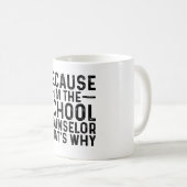Omdat ik de schoolbegeleider ben, daarom koffiemok (Voorkant rechts)