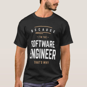 Omdat ik de software engineer ben, daarom t-shirt