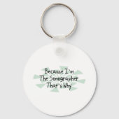 Omdat ik de Sonographer ben Sleutelhanger (Voorkant)