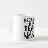 Omdat ik de teamleider ben, daarom koffiemok (Voorkant links)