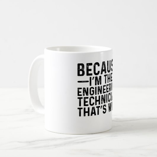Omdat ik de technicus ben, daarom koffiemok (Voorkant links)