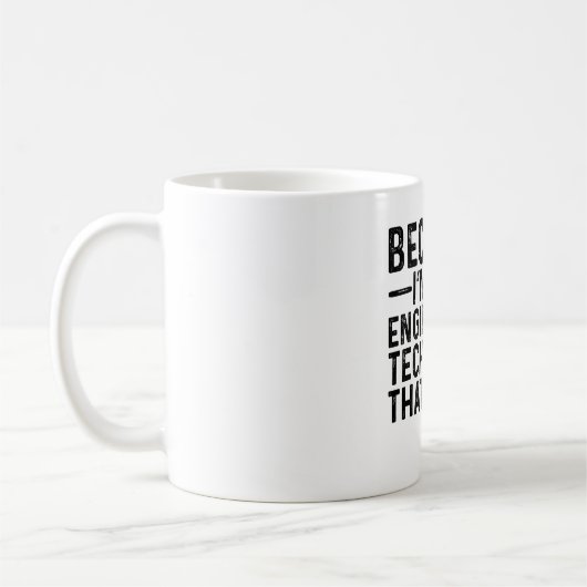 Omdat ik de technicus ben, daarom koffiemok (Links)