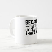 Omdat ik de UX-ontwerper ben, daarom Koffiemok (Voorkant links)