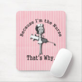 Omdat ik de verpleegster ben... muismat (Met muis)