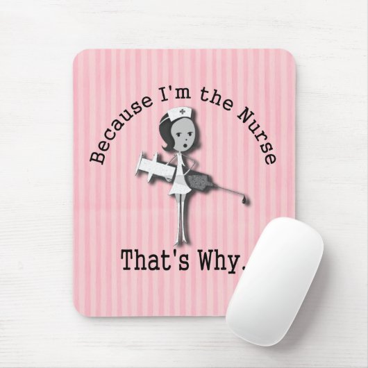 Omdat ik de verpleegster ben... muismat (Met muis)