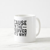Omdat ik de verzorger ben, daarom koffiemok (Voorkant rechts)