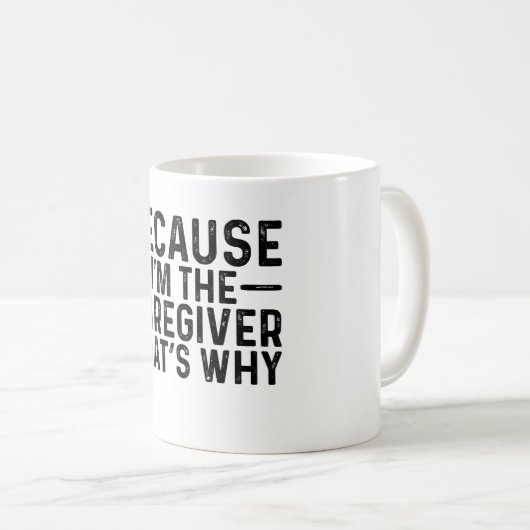 Omdat ik de verzorger ben, daarom koffiemok (Voorkant rechts)