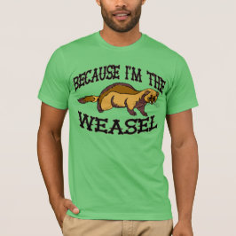 Omdat ik de Weasel ben T-shirt