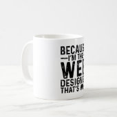 Omdat ik de webdesigner ben, daarom koffiemok (Voorkant links)