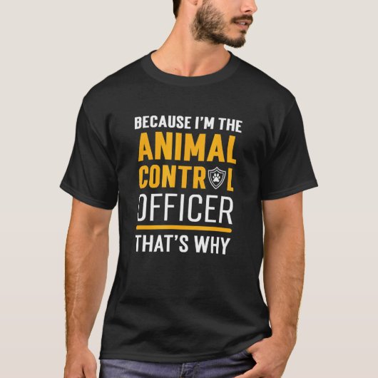 Omdat ik dierencontroleofficier ben voor het redde t-shirt (Voorkant)