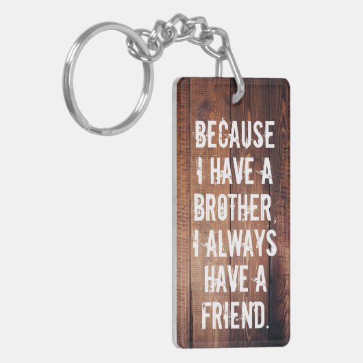 Omdat ik een broer heb die ik altijd een vriend he sleutelhanger (Voorkant Links)