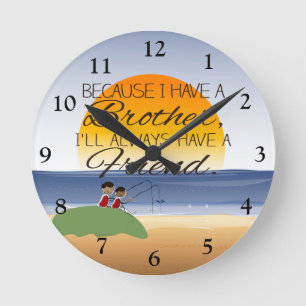 Omdat ik een broer heb, heb ik altijd een vriend. ronde klok