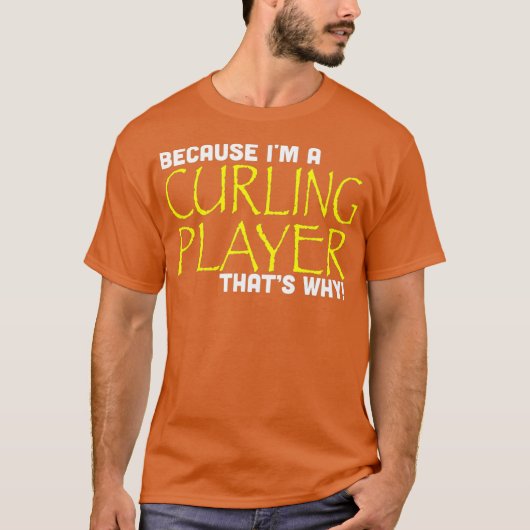 Omdat ik een curling speler dat waarom grappig t-shirt (Voorkant)
