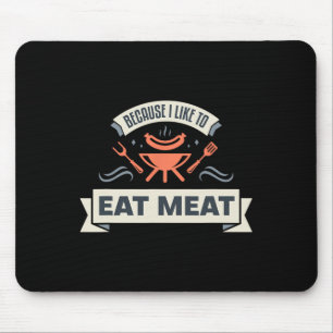 Omdat ik graag vlees eet in het grillen van vlees  muismat