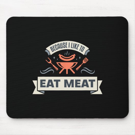 Omdat ik graag vlees eet in het grillen van vlees muismat (Voorkant)