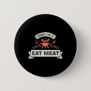 Omdat ik graag vlees eet in het grillen van vlees  ronde button 5,7 cm